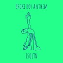 ISOLTN - Broke Boy Anthem