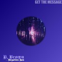 D Brown the Begotten Son - Get the Message