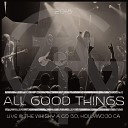 All Good Things - Get up Live