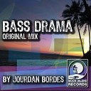 Jourdan Bordes - Bass Drama