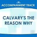 Mansion Accompaniment Tracks - Calvary s the Reason Why Vocal Demonstration