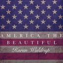 Karen Waldrup - America the Beautiful