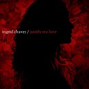 Ingrid Chavez - Justify My Love Radio Edit