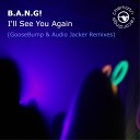 B A N G - I ll See You Again GooseBump Remix