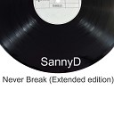 SannyD - Never Break Extended Edition