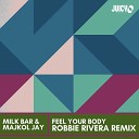 Milk Bar Majkol Jay - Feel Your Body Robbie Rivera Extended Remix