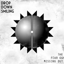 Drop Down Smiling - The Fear of Missing Out