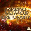 Kardano feat META4OUR - I Like To Party Kardano Joel West VIP Remix