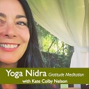 Kate Colby Nelson - Yoga Nidra Gratitude Meditation