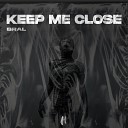 Bral - Keep Me Close Extended Mix