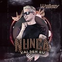 WALBER - Nunca Vai Ser Eu
