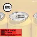 Bush League - 12 Pack Cody Nu Skool Remix