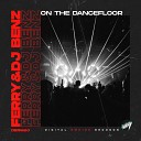 Ferry DJ BENZ - On The Dancefloor Radio Edit