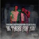 YOUNGJEFF feat HFOB SANTANA - Be There for You