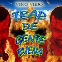 Vino Viejo - Trap De Gente Buena Reloaded