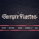 Betone feat Ray Daniel Ly Crow Tachy - Siempre Fuertes