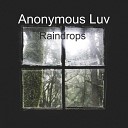 Anonymous Luv - Raindrops