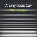 Anonymous Luv - Disco Lights