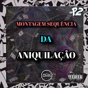 DJ P2 DA ZS feat Mc Gw - MONTAGEM SEQU NCIA DA ANIQUILA O