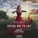 7ROSES Camille - Trying Not To Cry NyTiGen Remix