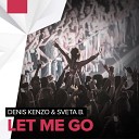Denis Kenzo Sveta B - Let Me Go Radio Edit
