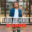F bio Valverde - O Amor Esfriou
