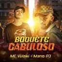 MC Vuiziki feat Mano DJ - Boquete Cabuloso