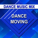 Dance Music Mix - Dance Moving