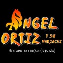 ngel Ortiz y su Mariachi - Hotaru No Hikari Sha la La