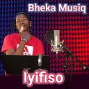 Bheka Musiq - Iyifiso