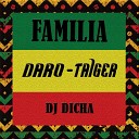 Daro Taiger feat Dj Dicha - Familia