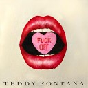 Teddy Fontana - Fuck Off