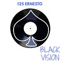 125 ERNESTO - Black Vision