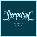Perpetual - Shattered Soul