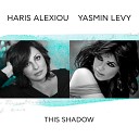 Haris Alexiou Yasmin Levy - This Shadow