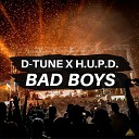 D Tune H U P D - Bad Boys Extended Mix