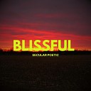 Secular Poetic - Blissful