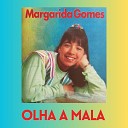 Margarida Gomes - Mix Olha A Mala Z Brasileiro No Dia Em Que O Rei Faz Anos Aquela Janela Rosinha Dos Limo es Cartas De Amor Olhos…