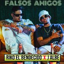 RIKO EL BENDECIDO J ALBE - Falsos Amigos