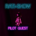 Rati show - Pilot Quest