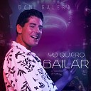 Dani Galera - Yo Quiero Bailar