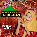 Amina Sultani - Mil Ke Jashan Manao Huzoor Aagaye