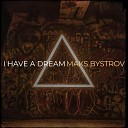 Maks Bystrov - I Have a Dream