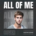 Austin Cooper - All of Me Cover