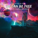 Jade Key feat Luna Bands - We Can Be Free Radio Edit