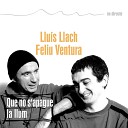 Llu s Llach Feliu Ventura - Com el rent En directe