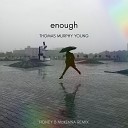 Thomas Murphy Young - Enough Honey B Mckenna Remix