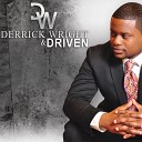Derrick Wright Driven - Greater Is He Featuring Shardae Hale