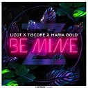 005 LIZOT x Tiscore x Maria Gold - Be Mine Original Radio Edit NEW 2020