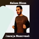 Emra a Naxc vanl ahin M cnun - Salam Olsun